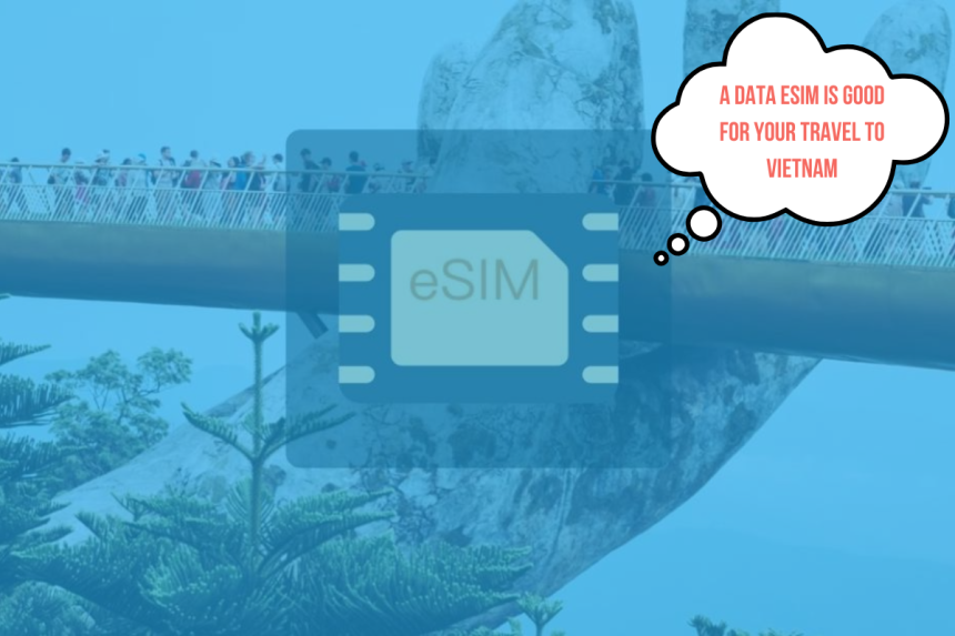 Vietnam ESIM For Tourists Best Prepaid Data Plans Compare
