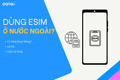 eSIM có dùng được ở nước ngoài không