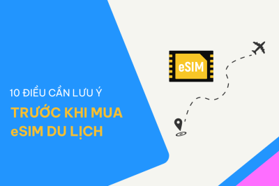 10 Điều cần lưu ý trước khi mua eSIM