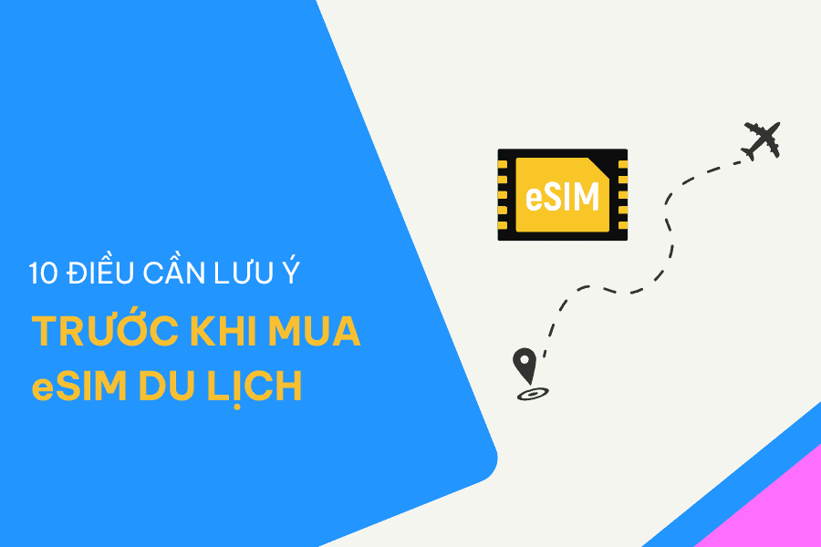 10 Điều cần lưu ý trước khi mua eSIM