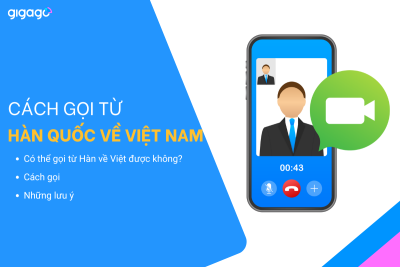 Hướng dẫn cách gọi từ Hàn Quốc về Việt Nam