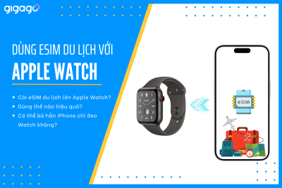 Dùng eSIM du lịch với Apple Watch được không