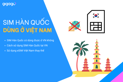 SIM Hàn Quốc có dùng được ở Việt Nam không