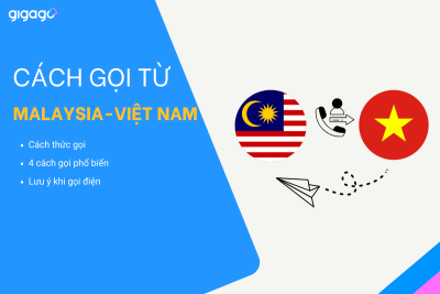 Cách gọi từ Malaysia về Việt Nam