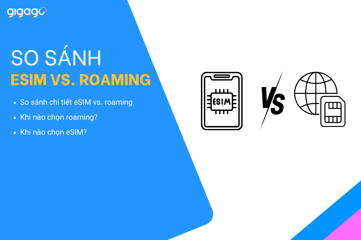 So sánh esim du lịch và roaming