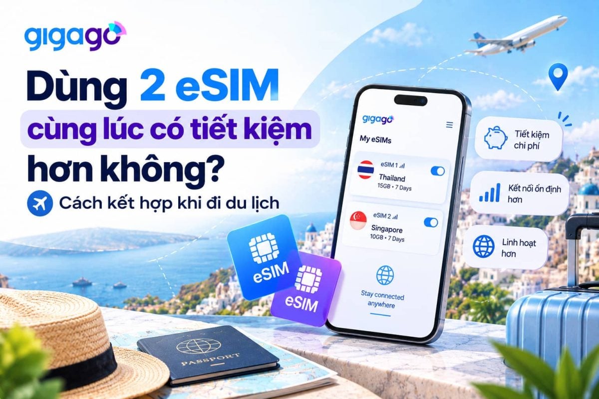Dùng 2 eSIM cùng lúc có tiết kiệm hơn không